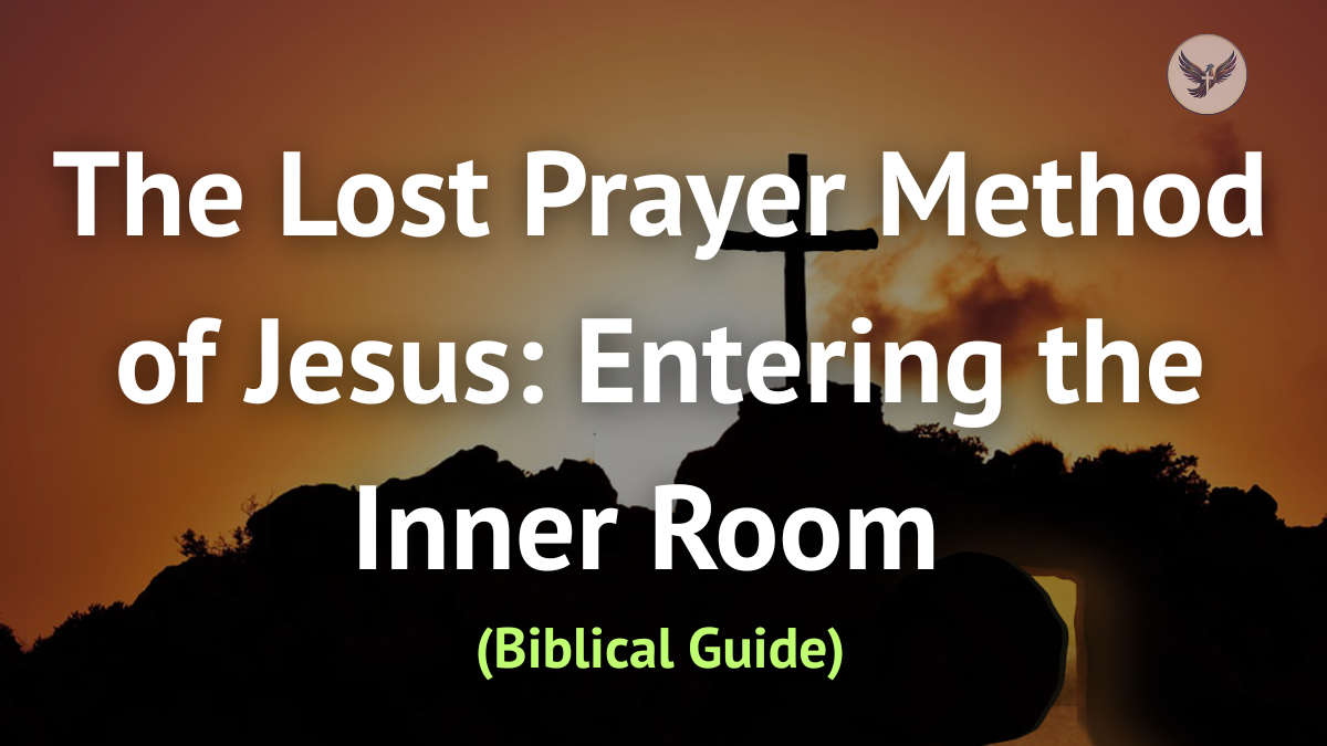 The Lost Prayer Method of Jesus