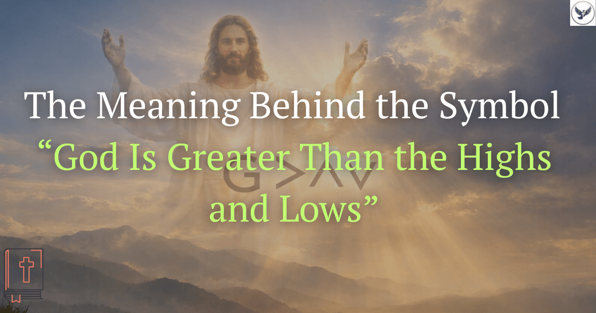 Spiritual Meaning: God Is Greater Than the Highs and Lows