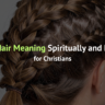 Braided Hair Meaning Spiritually and Biblically