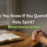 How Do You Know If You Quenched the Holy Spirit